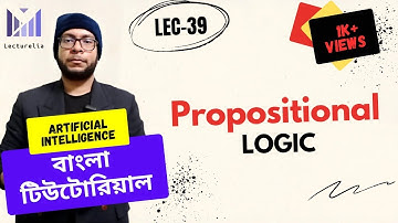 (Lec-39) Propositional Logic - Introduction | AI Bangla Tutorial