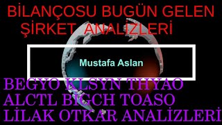 BEGYO KLSYN THYAO ALCTL BİGCH TOASO LİLAK OTKAR YENİ GELEN BİLANÇO ANALİZLERİ