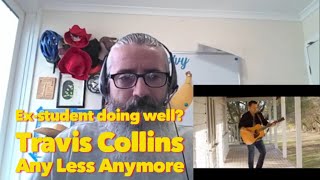 Travis Collins - Any less anymore - reacting to an ex-student and mate