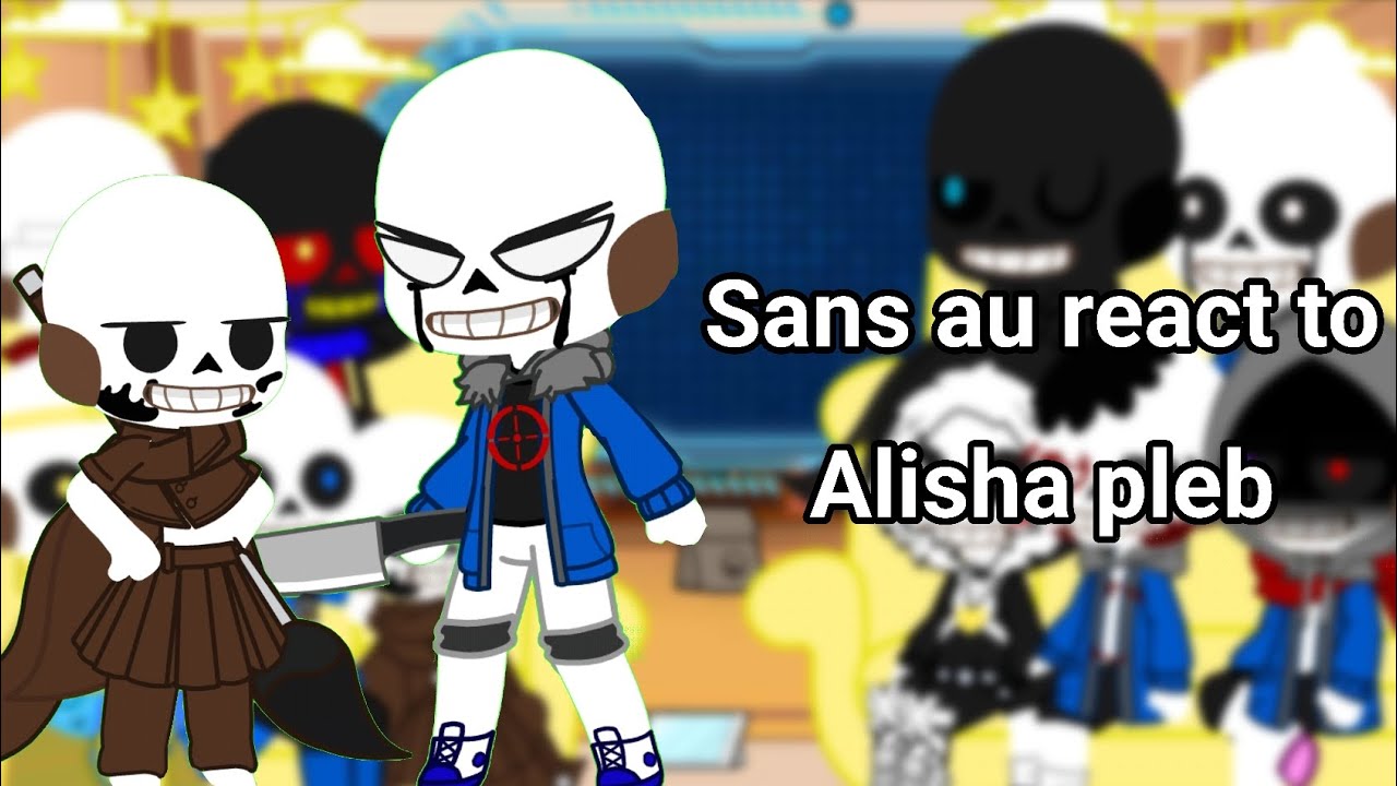 Sans au react to Alisha pleb // ships//my au //Undertale au //gacha club//