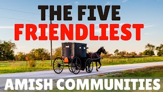 5 Friendliest Amish Communities (and 2 NOTsoFriendly...)