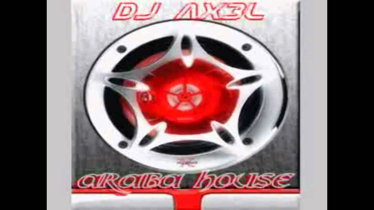 DJ Ax3l- ArabA HousE 2010-2011 (OFFICIAL HIT)(HD)