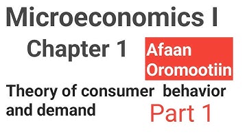 Microeconomics I. Chapter 1. Theory of consumer behavior and Demand. part 1. Afan Oromo.