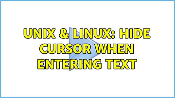 Unix & Linux: Hide cursor when entering text (2 Solutions!!)