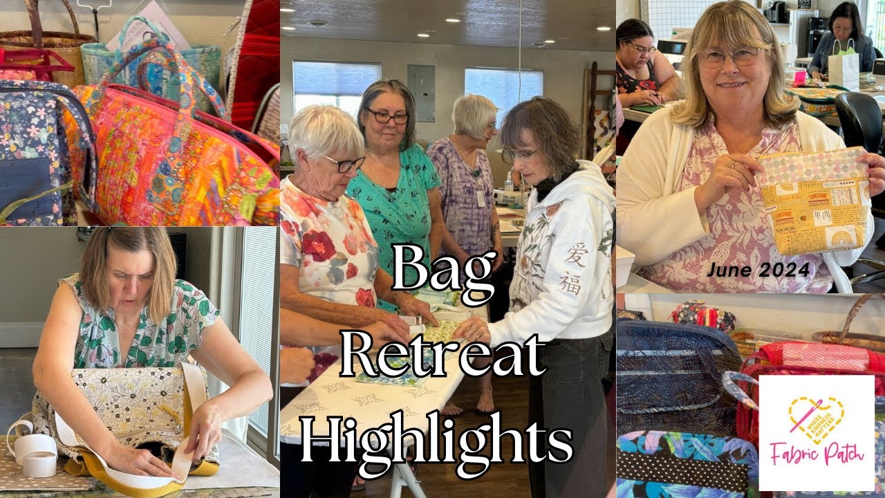 Highlight from Both Bag Retreats at The Fabric Patch YouTube