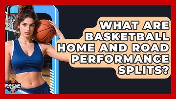 What Are Basketball Home And Road Performance Splits? - Basketball Stats Central