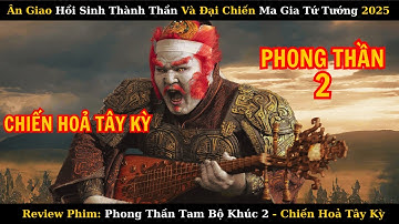Review Phim [Phong Thần 2] Chiến Hoả Tây Kỳ Mới Nhất 2025 Ân Giao Hồi Sinh Đại Chiến Ma Gia Tứ Tướng