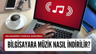 Bilgisayara Müzik Nasıl İndirilir? Sevdiğiniz Şarkıları Kolayca İndirmek Için Güvenli Yollar