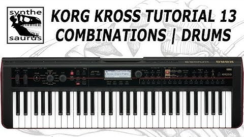🎹 Korg Kross Tutorial Part 13: Combinations | Drums
