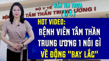 Tin Trưa (1/4): Bộ Y tế: không thể chấp nhận việc mở phòng "BAY LẮC" trong BỆNH VIỆN TÂM THẦN