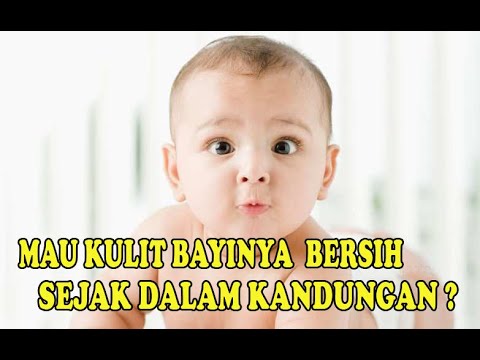 Cara Membuat Kulit Bayi Yang Hari Putih Bersih Sejak Dalam Kandungan Youtube