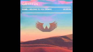 Rome - I Belong To You (Gryffin Remix)