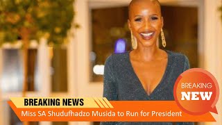 Miss Sa Shudufhadzo Musida To Run For President