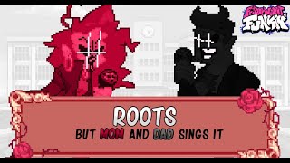 Roots But Mom And Dad Sing It Friday Night Funkin