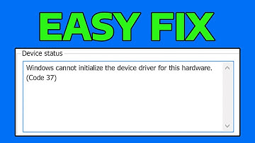 How To Fix Windows Cannot Initialize The Device Driver For This Hardware Code 37