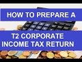 How to  prepare a t2 corporate income tax return  detailed