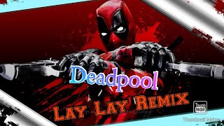 Deadpool ..Lay Lay Remix by Gabidulin    Marvel...