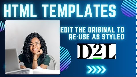 D2L | Brightspace - Love HTML Templates but want to make your own template from them!