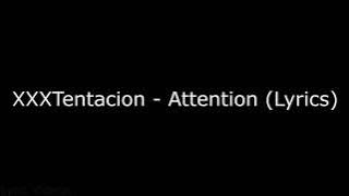 XXXTentacion - Attention (Lyrics)