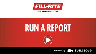 Fill-Rite FMS Web Portal Training: Run a Report