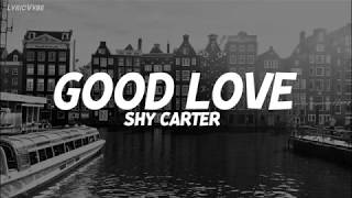 Video thumbnail of "Shy Carter - Good Love (Lyrics)"