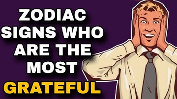 Zodiac Signs That Are The Most Grateful From Most To Least, According To Astrology