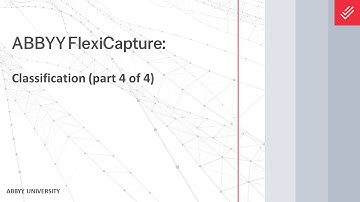 ABBYY FlexiCapture Explainer: Classification (part 4 of 4)