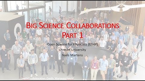 Big Science Collaborations: Introduction (UU Master Course "Open Science for Physicists")