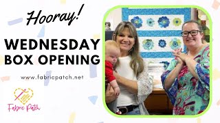 Wednesday Box Opening! FUN NEW Fabrics and always a good time!
