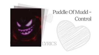 Puddle Of Mudd - Control (Lyrics)