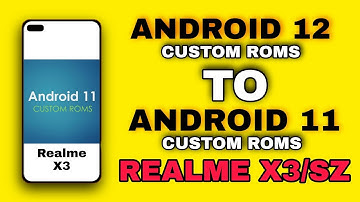 Get back from Android 12 to Android 11 custom roms in Realme X3 | Rollback Android 12 custom roms