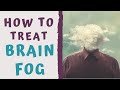 BRAIN FOG AND HOW TO TREAT IT AT HOME