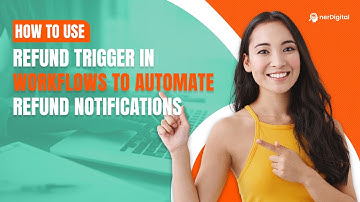 How to Use Refund Trigger In Workflows to Automate Refund Notifications