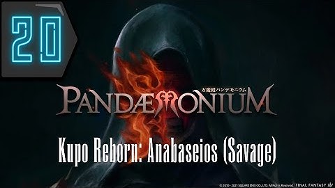 Pandaemonium: Anabaseios (Savage) Prog - Kupo Reborn Savage Raid Night - Part 20