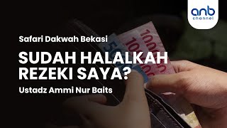 Sudah Halalkah Rezeki Saya ? | Ustadz Ammi Nur Baits, ST., BA