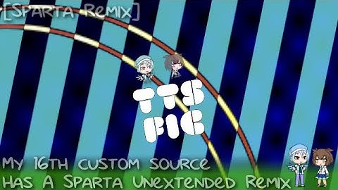 [Sparta Remix] My 16th custom source Has A Sparta Unextended Remix