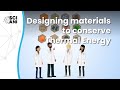 How can we design materials to better conserve thermal energy?