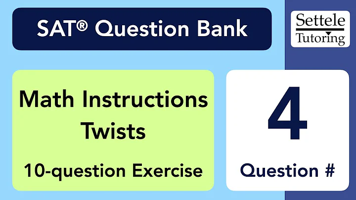 Math Instructions Twists, Qn. 4 (SAT Question Bank 70feb725)