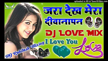 Zara Dekh Mera Diwanapan 💞 Dj Love Hindi Dholki Remix song Dj Viral Song 💞 Dj Rohitash