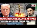 Nukes, Hormuz &amp; Frozen Billions: Why Iran Rejected Donald Trump's Peace Deal Now? WATCH