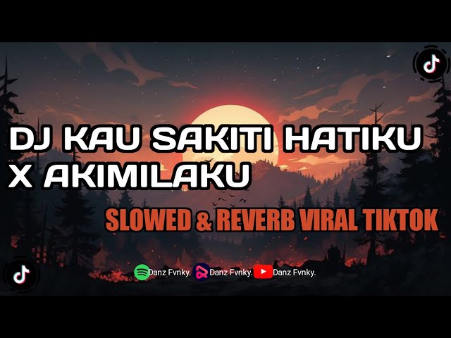 DJ KAU SAKITI HATIKU X AKIMILAKU - SLOWED & REVERB class=