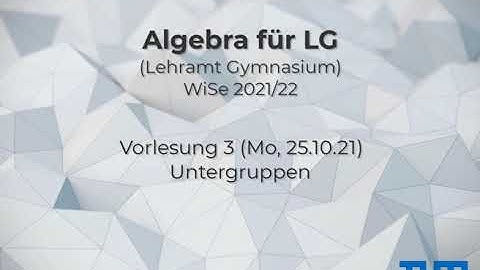 Vorlesung 3 (Untergruppen), Algebra für LG (Lehramt Gymnasium), TUM WiSe 2021/22