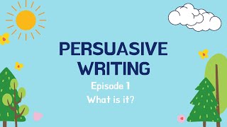Persuasive writing- Episode 1 | What is Persuasive Writing