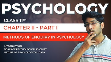 Class 11 Psychology Chapter 2 - Methods of Enquiry in Psychology - 01 | NCERT/CBSE | Vishal Pandey