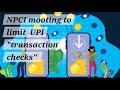 133.NPCI mooting to limit  UPI &quot;transaction checks&quot; by banks