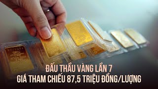 Đấu thầu vàng lần 7, giá tham chiếu 87,5 triệu đồng/lượng