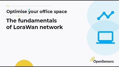 The fundamentals of LoRa with tips on sensor deployments