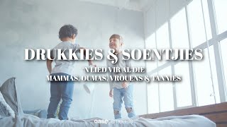 DRUKKIES & SOENTJIES | 'n Liedjie vir ons Vrouens