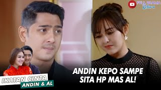KEPO BANGET! ANDIN SAMPE SITA HP MAS AL GEGARA CURIGA - IKATAN CINTA ANDIN AL