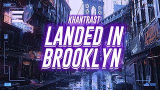 Khantrast  Landed In Brooklyn s